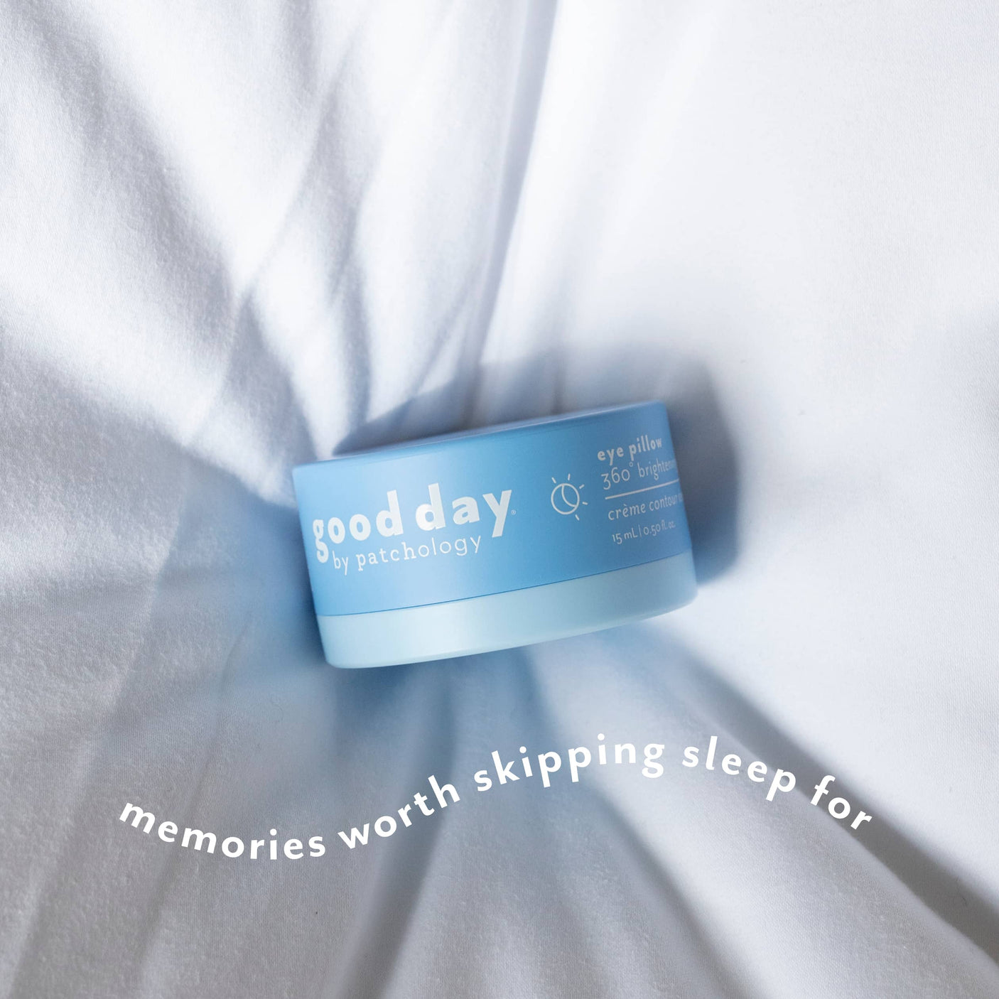 Eye Pillow 360° Brightening Eye Cream resting on soft white bedding with the message āmemories worth skipping sleep for.ā
